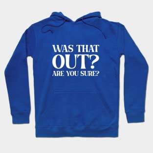 Was that out? Are you sure? Hoodie